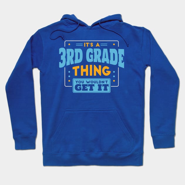 It's a 3rd Grade Thing, You Wouldn't Get It // Back to School 3rd Grade Hoodie by SLAG_Creative